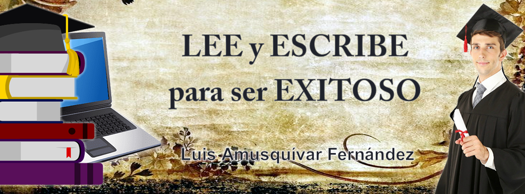 Lee y escribe para ser exitoso - Luis Amusquivar